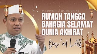 RUMAH TANGGA BAHAGIA SELAMAT DUNIA AKHIRAT Dr. H. Das'ad Latif, S.Sos., S.Ag., M.Si., Ph.D