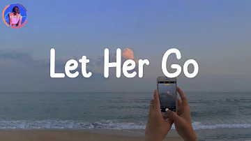 Let Her Go - Passenger (Lyrics) | Only know you love her when you let her go