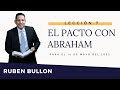 EL PACTO CON ABRAHAM - LECCIÓN 7 - Pr. Rubén Bullón