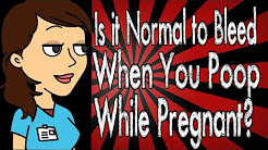 Is it Normal to Bleed When You Poop While Pregnant?