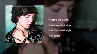 Watch Catherine Maclellan House Of Love video