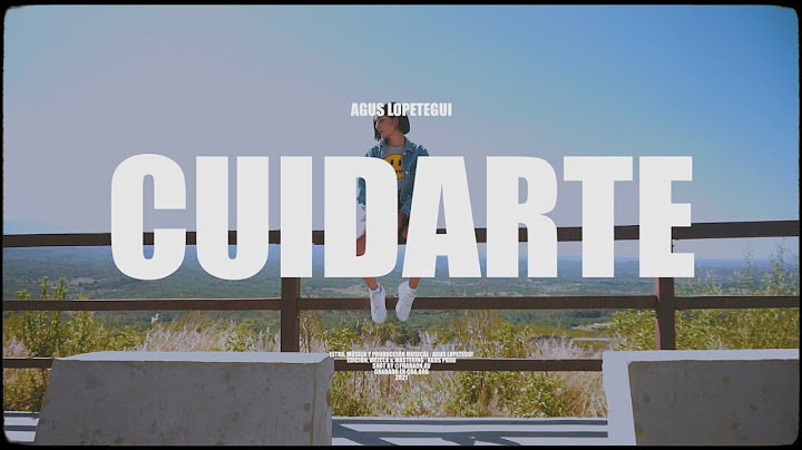Agus Lopetegui - Cuidarte (Video Oficial)