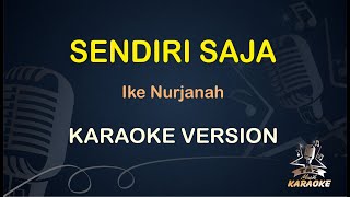 SENDIRI SAJA KARAOKE || Ike Nurjanah ( Karaoke ) Dangdut || Koplo HD Audio
