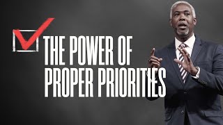 The Power of Proper Priorities | Bishop Dale C. Bronner
