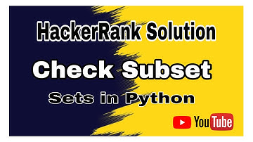 Check Subset || HackerRank Solution || Sets in Python