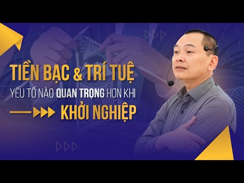 Video TIỀN BẠC & TRÍ TUỆ, yếu tố nào quan trọng hơn khi KHỞI... - YouTube