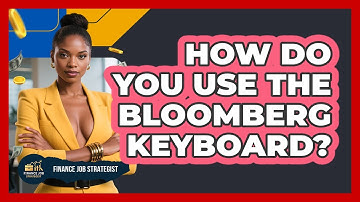 How Do You Use The Bloomberg Keyboard? - Finance Job Strategist