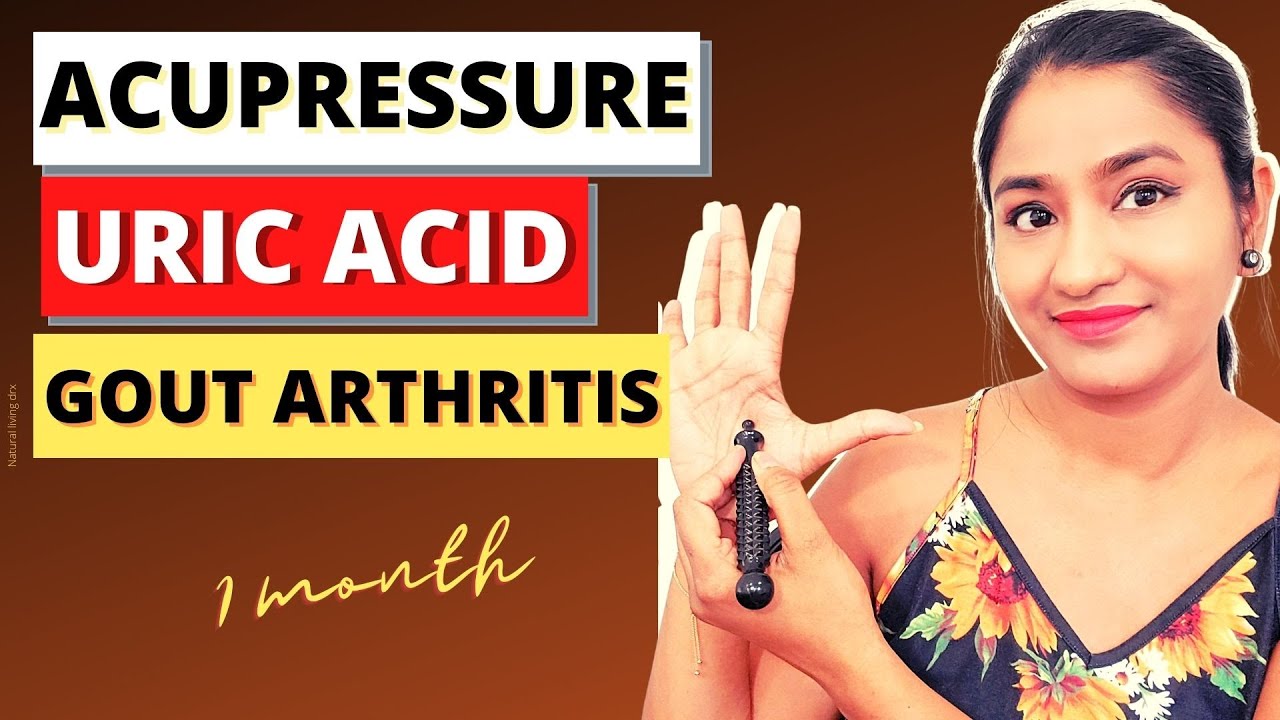 ACUPRESSURE POINTS FOR URIC ACID, GOUT DISEASE, ARTHRITIS NATURAL