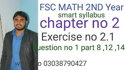 fsc math 2nd year smart syllabus chapter no 2 exercise no 2.1 question no 1 parts 8,12,14