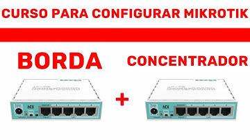CURSO DE MIKROTIK PARA CONFIGURAR MIKROTIK COMO BORDA E MIKROTIK COMO CONCENTRADOR PPPOE NA SUA REDE