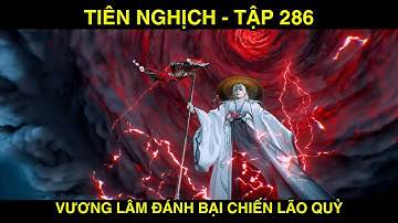 TIÊN NGHỊCH   TẬP 286 - VƯƠNG LÂM ĐÁNH BẠI CHIẾN LÃO QUỶ