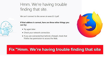 Fix "Hmm. We’re having trouble finding that site" Error in Mozilla Firefox