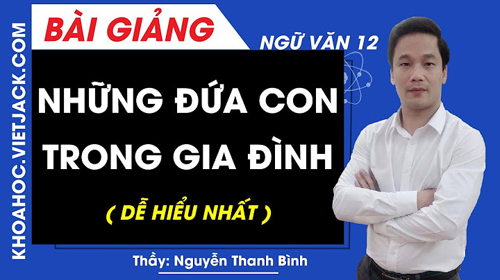 Bài văn những đứa con trong gia đình năm 2024