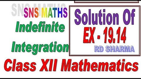Solution of Ex- 19.14 RD Sharma Part I Indefinite Integration Class XII