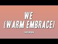 Chris Brown - WE (Warm Embrace) (Lyrics)