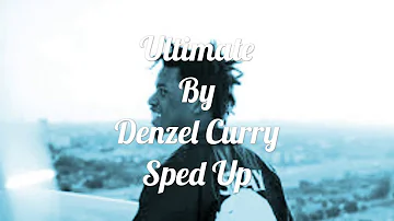 Ultimate By Denzel Curry Sped Up