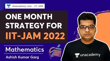 One Month Strategy for IIT-JAM 2022 | Ashish Garg | Mathematics | Unacademy Live IIT JAM 2022