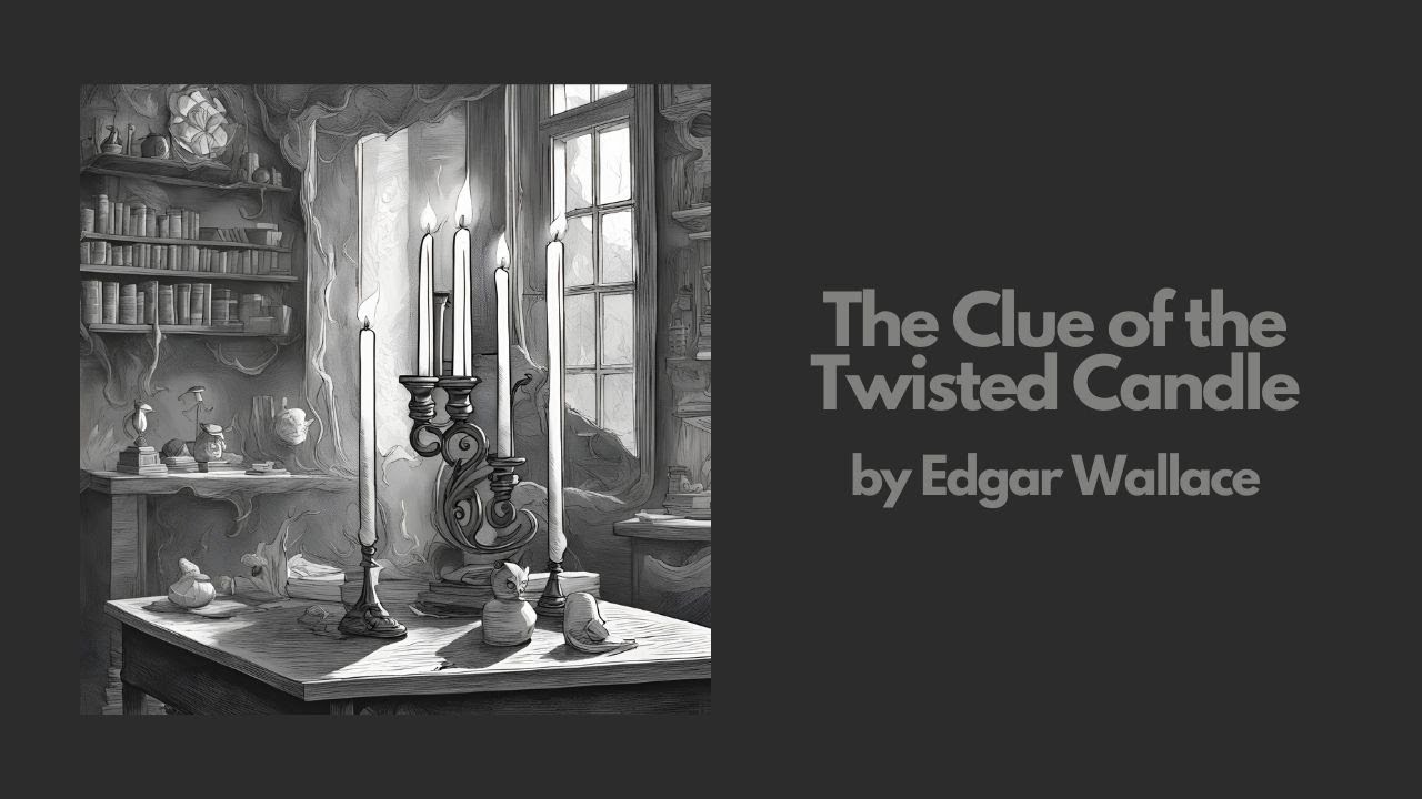 The Clue of the Twisted Candle by Edgar Wallace Best Audiobook Part