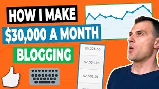 $30k / month: how to make money blogging (2019)