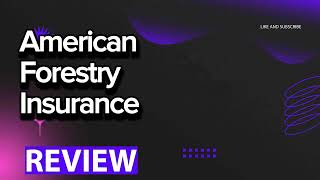 American Forestry Insurance review, pros and cons, legit, quote update 2024