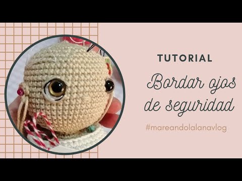 TUTORIAL BORDAR OJOS DE SEGURIDAD @mareandolalanavlog48 #ojos #ganchillo # amigurumis 