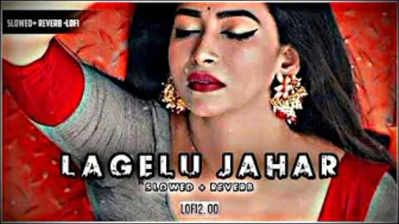 Slowed reverb bhojpuri song  lagelu jahar lofi songs mashup 2024  khesari  lofi  bhojpuri