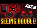 SEEING DOUBLE! - The Binding Of Isaac: Afterbirth+ #822