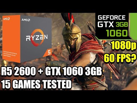 Ryzen 5 2600 paired with a GTX 1060 3gb - Enough For 60 FPS? - 15 Games Tested - 1080p Benchmark PC