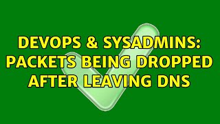 DevOps & SysAdmins: Packets being dropped after leaving DNS (4 Solutions!!) Net Worth