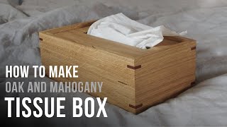 How to make tissuebox from oak and mahogany