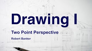 Drawing I: 8 Two Point Perspective