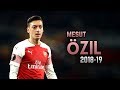 Mesut Özil 2018-19 | Dribbling Skills & Goals