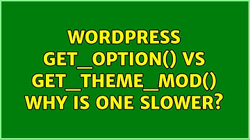 Wordpress: get_option() vs get_theme_mod(): Why is one slower? (5 Solutions!!)