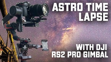 Panning MILKY WAY TIME LAPSE with Ronin RS2 Pro GIMBAL