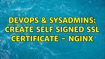 DevOps & SysAdmins: Create self signed SSL certificate - nginx