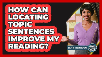 How Can Locating Topic Sentences Improve My Reading?
