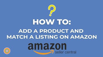 How To Add a Product and Match an Existing Listing on Amazon Seller Central - E-commerce Tutorials