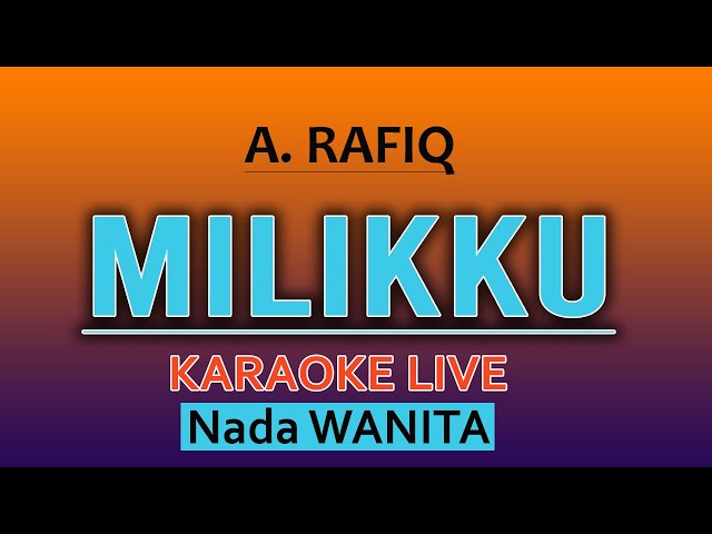 KARAOKE MILIKKU A RAFIK ( NADA WANITA ) class=