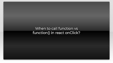 When to call function vs function() in react onClick?