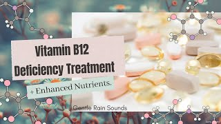 ❋ Лечение дефицита витамина B12 ~ Все типы B12 + усиленное питание ~ Звуки дождя