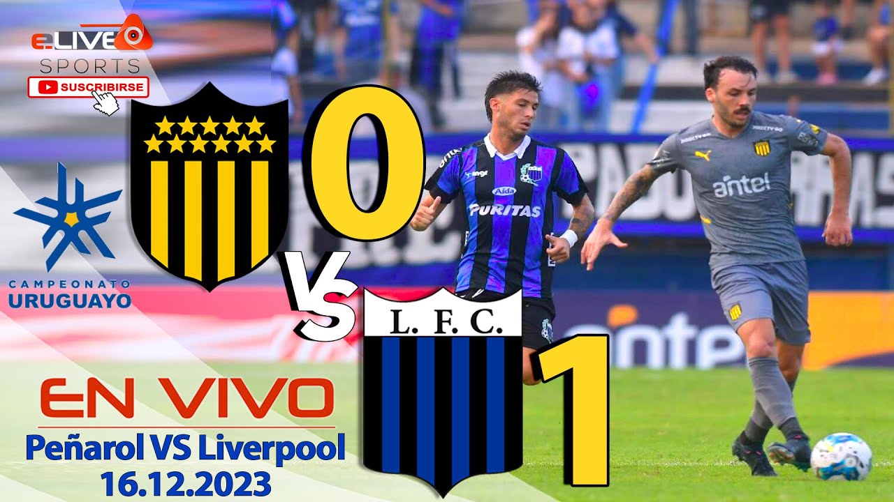 🚨 PEÑAROL vs LIVERPOOL EN VIVO 🔥 FINAL TORNEO URUGUAYO - VUELTA - ⚽ 