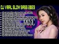 DJ VIRAL SLOW BASS 2023 FULL ALBUM || ROMANTIKA CINTA AIR MATA REMIX SLOW BASS TERBARU 2023