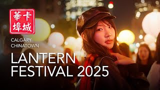 2025 LANTERN FESTIVAL / CALGARY CHINATOWN [4K] (@wusixian0105  & @patrickbrasca  CHASING DREAMS)