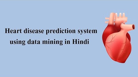 heart disease prediction system using data mining in Hindi