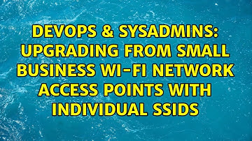 DevOps & SysAdmins: Upgrading from small business Wi-Fi network access points with individual SSIDs