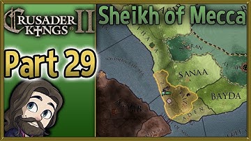 Crusader Kings II Sheikh of Mecca Gameplay - Part 29 - Let