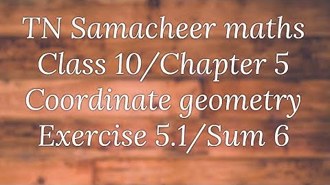 Sum 6 Exercise 5.1 Class 10 Co-ordinate geometry Tamilnadu Samacheer maths Nithyaganesh Maths