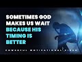 THE WAIT IS OVER | GOD HAS HEARD YOUR PRAYERS | YOUR TIME HAS COME | Powerful Motivational Video