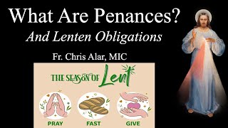Explaining the Faith - Why Penances? Understanding Lent, Fasting, Almsgiving (Ash Wed)