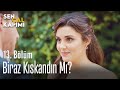 Biraz kıskandın mı? - Sen Çal Kapımı 13. Bölüm